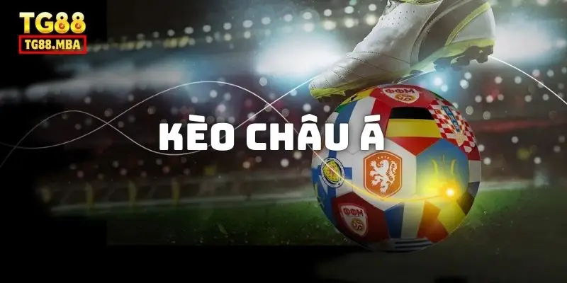 Kèo Châu Á Là Gì